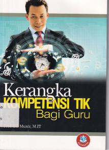 Kerangka Kompetensi TIK (Teknologi Informasi dan Komunikasi) Bagi Guru
