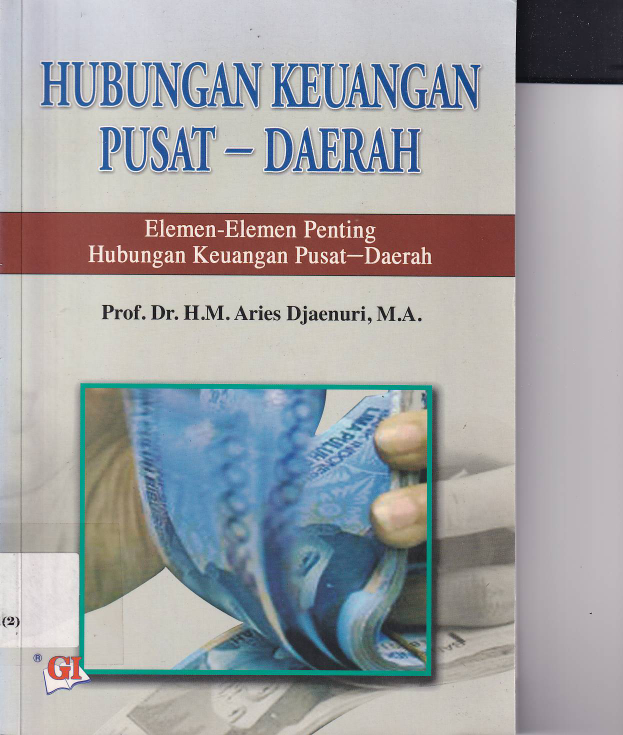Hubungan Keuangan Pusat - Daerah: Elemen-Elemen Penting Hubungan Keuangan Pusat - Daerah