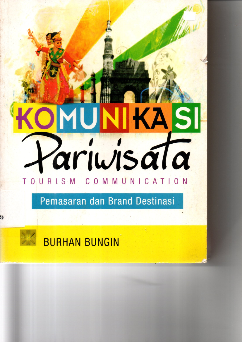 Komunikasi Pariwisata Tourism Communication : Pemasaran dan Brand Destinasi (Ed. 1, Cet. 1)