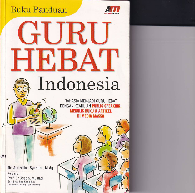 Buku PanduanGuru Hebat Indonesia : Rahasia Menjadi Guru Hebat dengan Keahlian Publik Speaking Menulis Buku dan Artikle di Media Massa