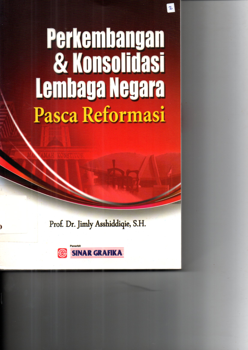 Perkembangan &amp; Konsolidasi Lembaga Negara: Pasca Reformasi (Cet. 2)