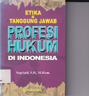 Etika &amp; Tanggung Jawab Profesi Hukum Di Indonesia (Cet. 3)
