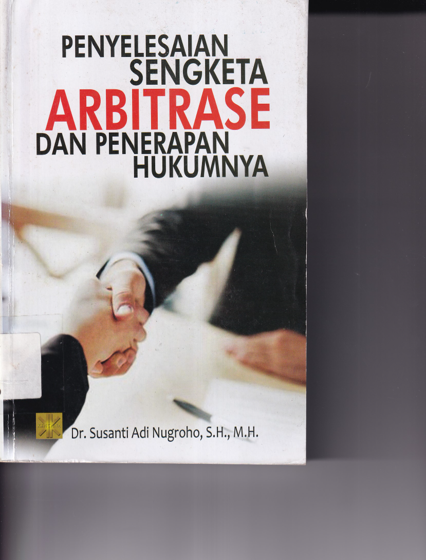 Penyelesaian Sengketa Arbitrase dan Penerapan Hukumnya (Ed. 1,Cet. 2)