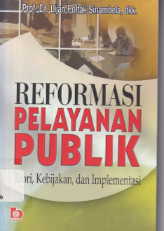 Reformasi Pelayanan Publik: Teori, Kebijakan, dan Implementasi (Cet. 8)