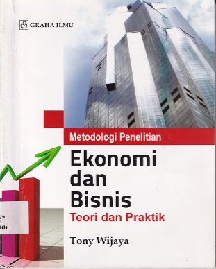 Metodologi Penelitia Ekonomi dan Bisnis: Teori dan Praktik (Ed. 1, Cet. 1)