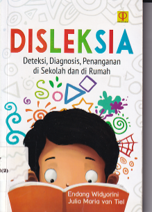 Disleksia: Deteksi, Diagnosis, Penanganan Di Sekolah Dan Di Rumah