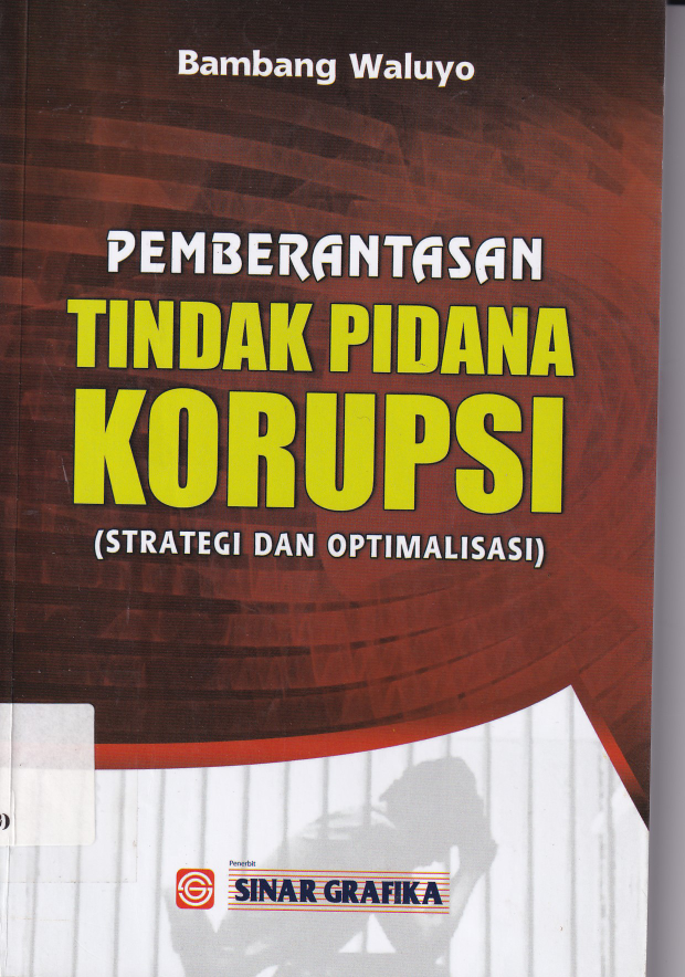 Pemberantasan Tindak Pidana Korupsi : Strategi dan Optimalisasi (Cet. 1)