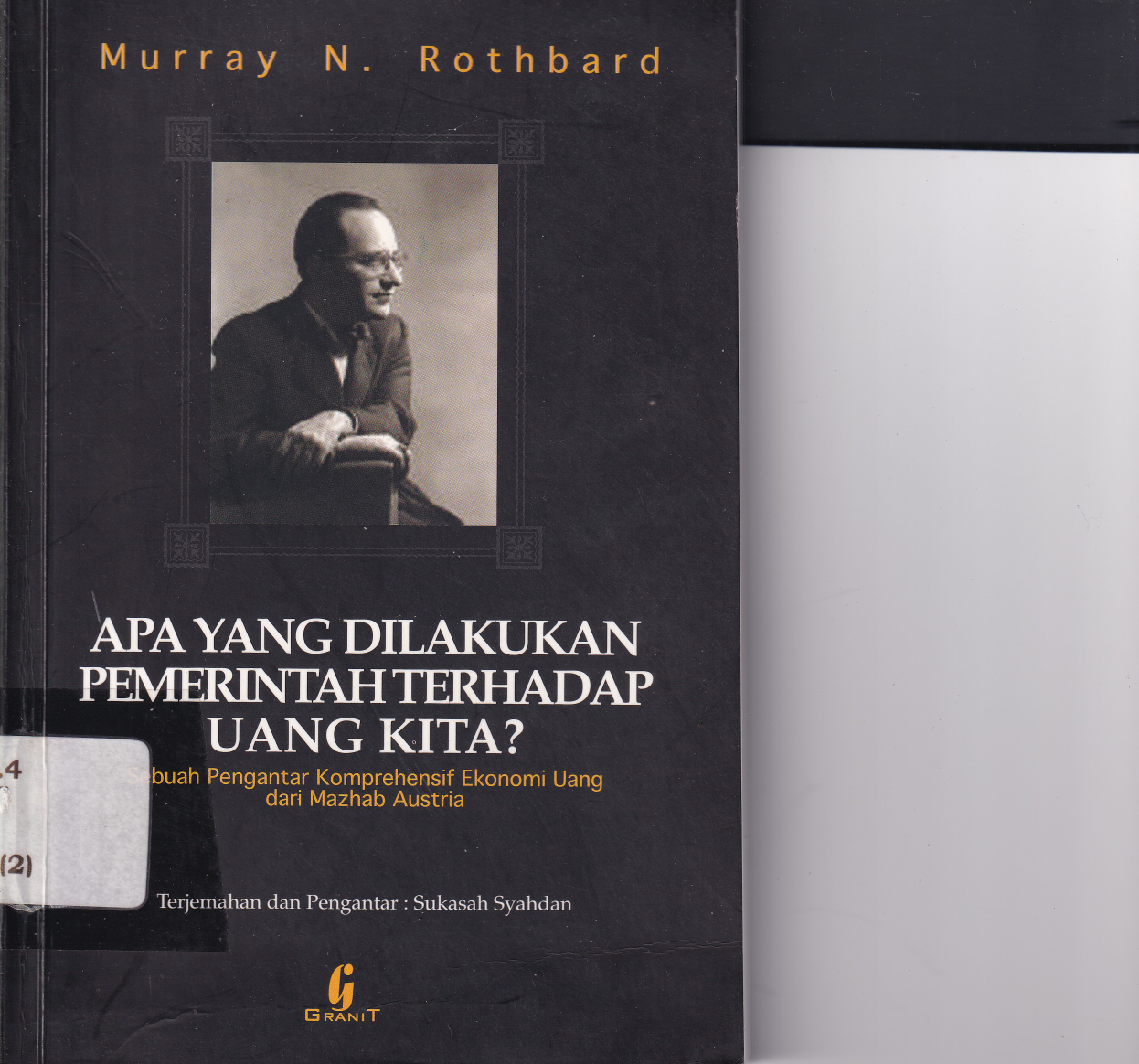 Apa Yang Dilakukan Pemerintah terhadap Uang Kita; Sebuah Pengantar Komprehensif Ekonomi Uang dari Mazhab Austria (Ed. 1)