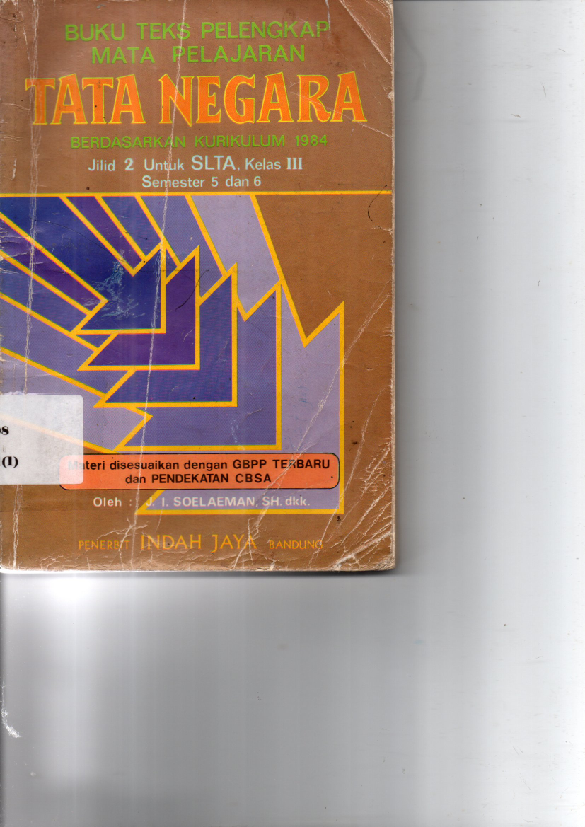 Buku Teks Pelengkap Mata Pelajaran Tata Negara Berdasarkan Kurikulum Jilid 2 untuk SLA, Kelas III Semester 5 dan 6
