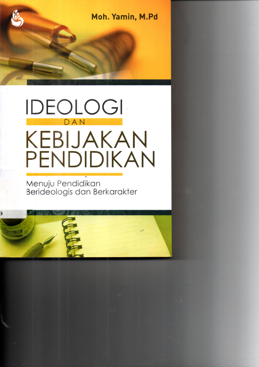Ideologi dan Kebijakan Pendidikan: Menuju Pendidikan Berideologi dan Berkarakter