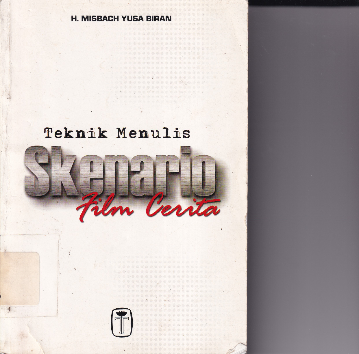 Teknik Menulis Skenario Film Cerita (Cet. 1)