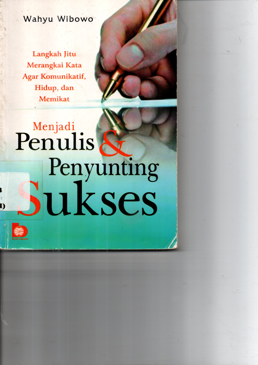 Menjadi Penulis &amp; Penyunting Sukses : Langkah Jitu Merangkai Kata agar Komunikatif, Hidup, dan Memikat (Cet. 2)