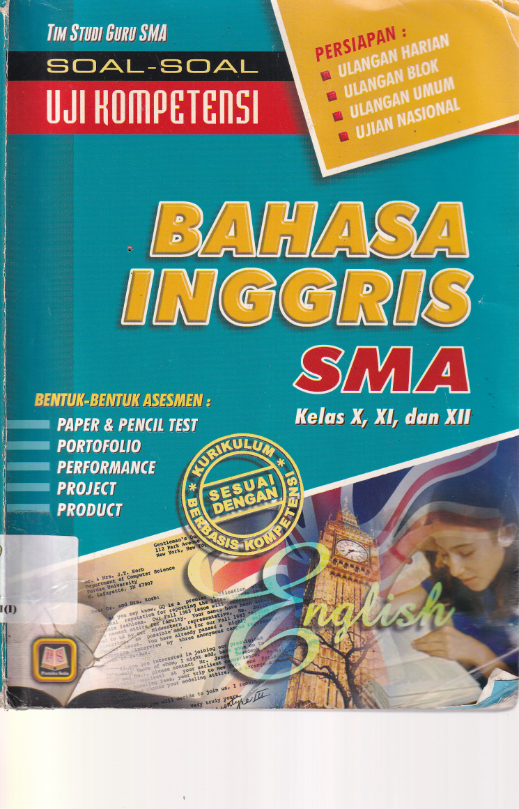 Uji Kompetensi Bahasa Inggris Untuk SMA (SMA Kelas X,XI,XII Berdasarkan Kurikulum Berbasis Kompetensi)