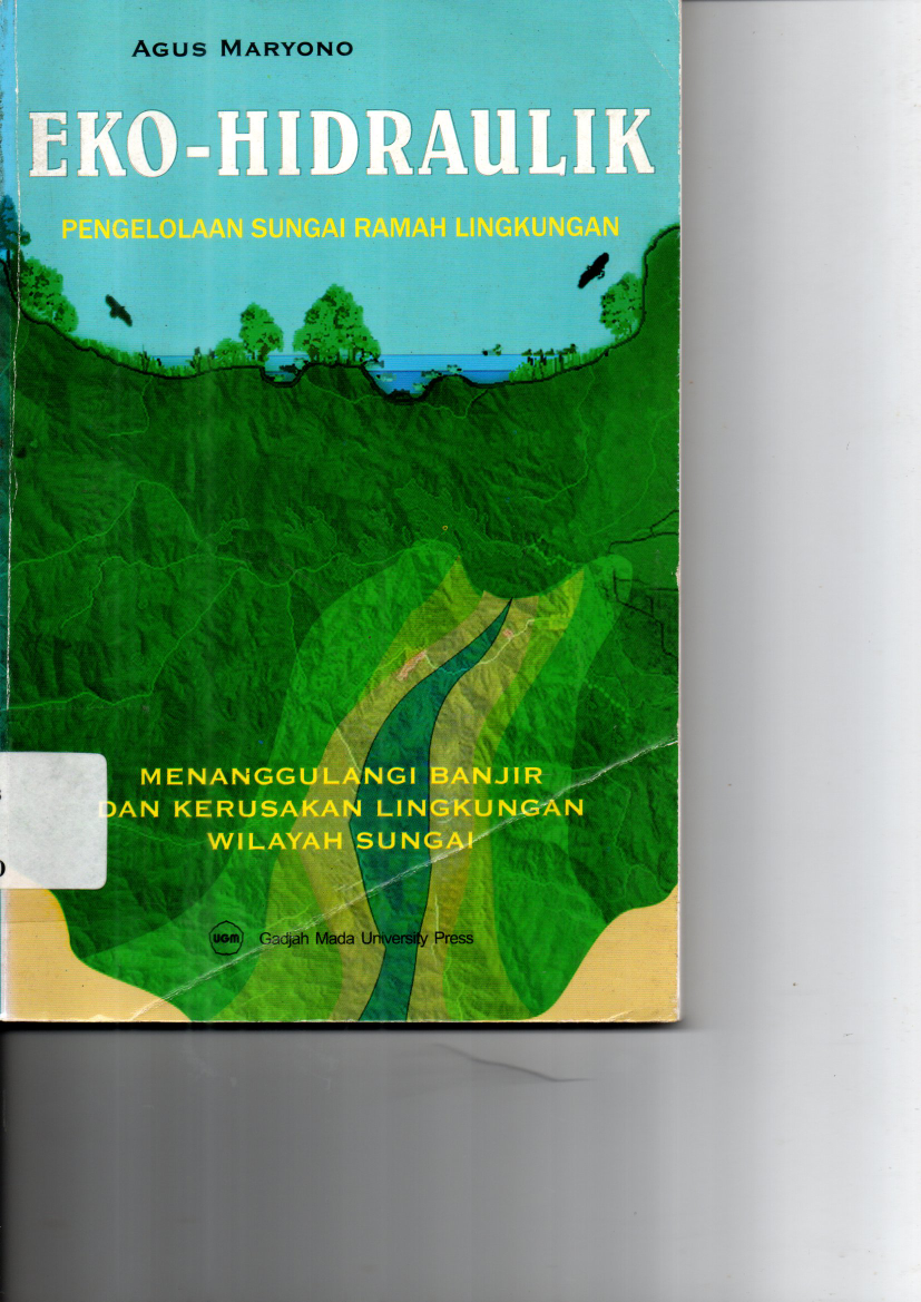 Eko-Hidraulik: Pengelolaan Sungai Ramah Lingkungan Cet.1