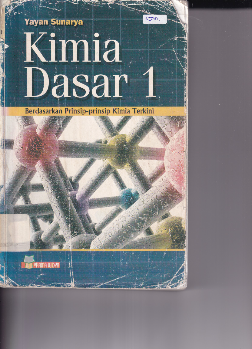 Kimia Dasar 1 : Berdasarkan Prinsip-prinsip Kimia Terkini Cet. 1