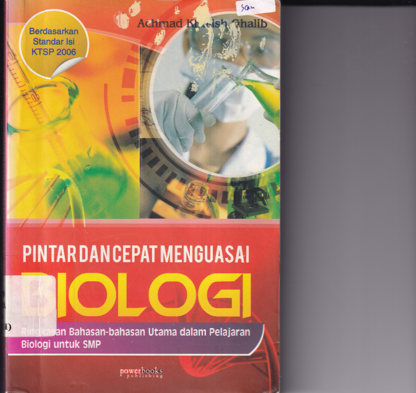 Pintar dan Cepat Menguasai Biologi : Ringkasan Bahasan-bahasan Utama dalam Pelajaran Biologi untuk SMP (Cet. 1)