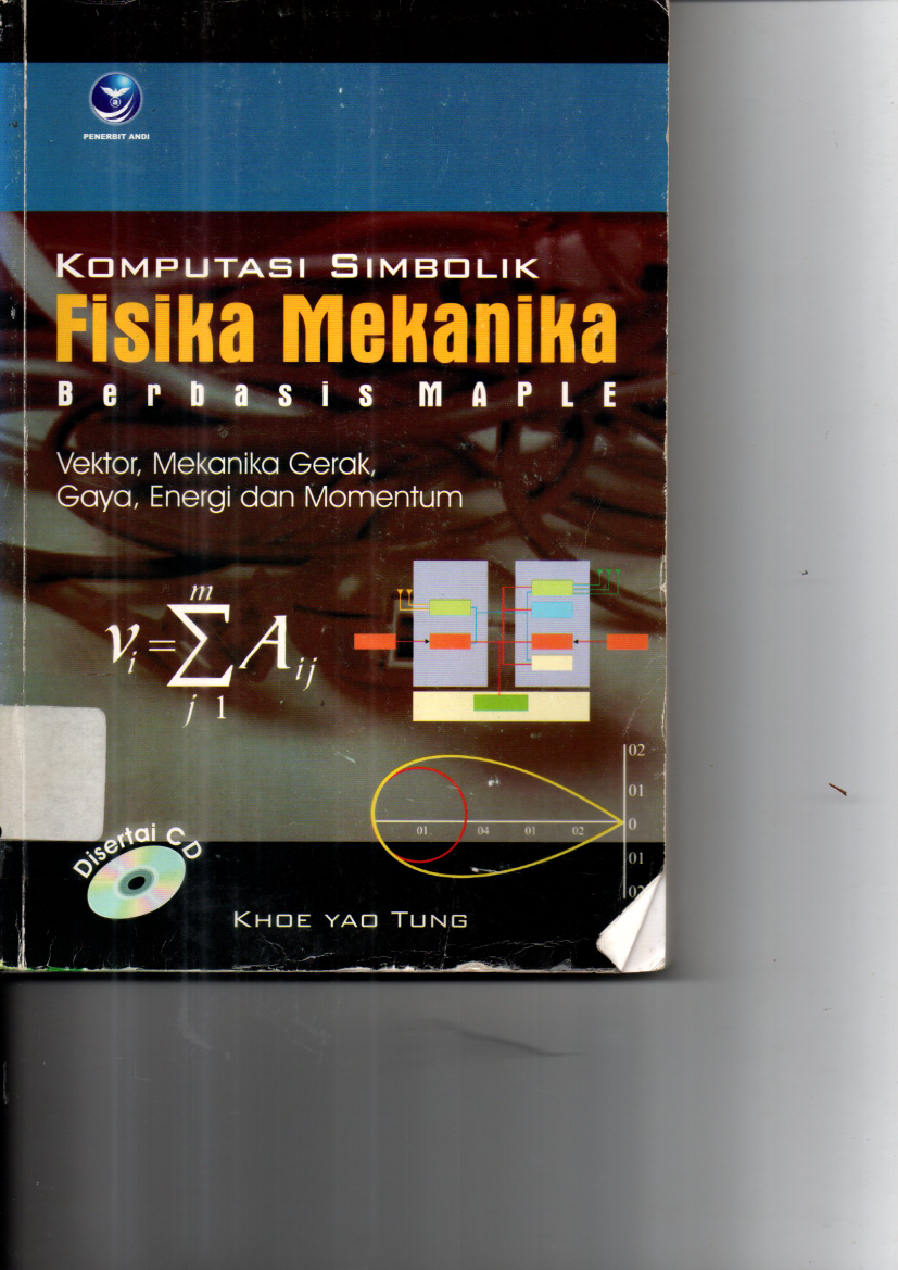 Komputansi Simbolik Fisika Mekanika Berbasis Maple : Vektor, Mekanika Gerak, Gaya , Energi dan Momentum (Ed. 1)