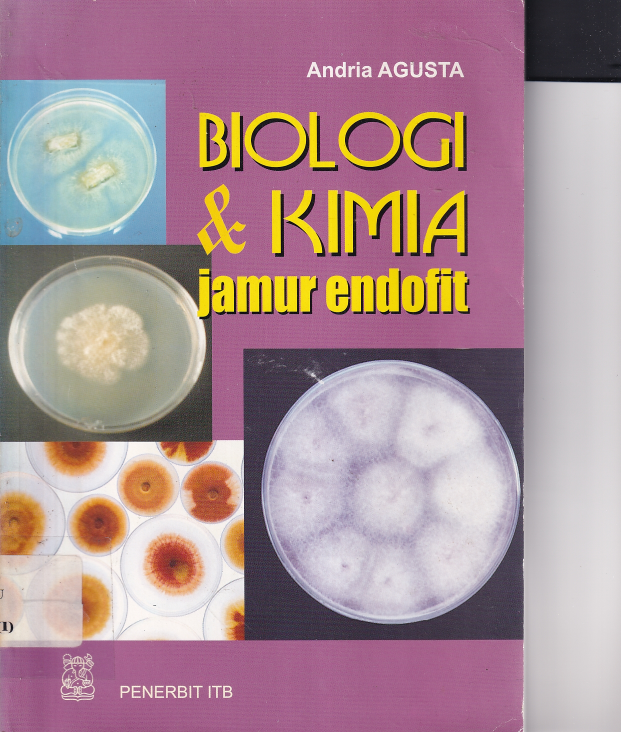 Biologi dan Kimia Jamur Endofit Cet. 1