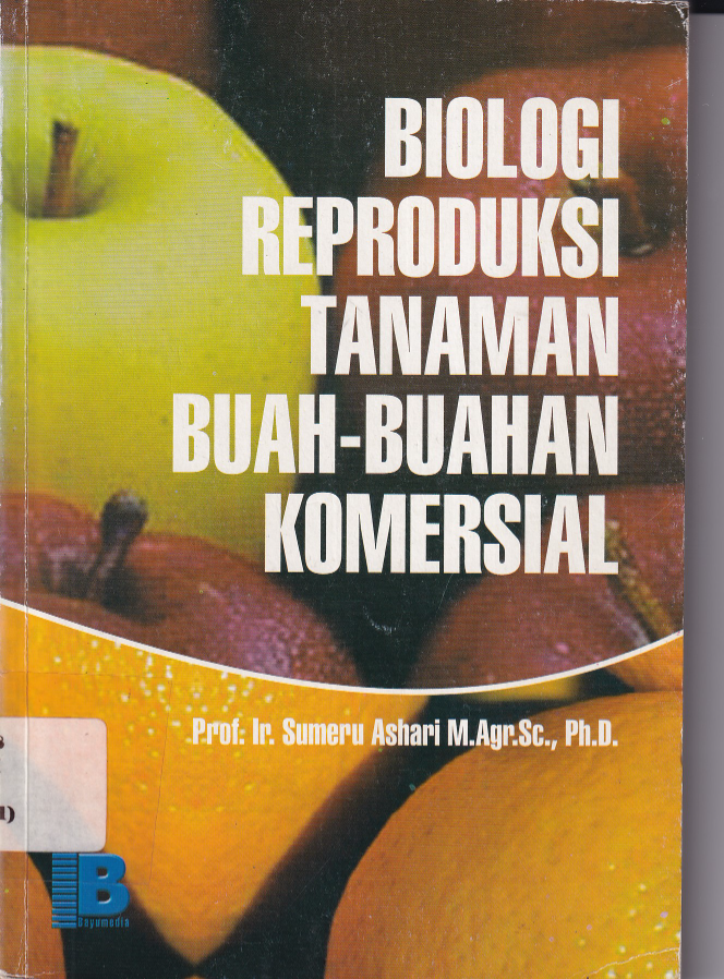 Biologi Reproduksi Tanaman Buah-buahan Komersil (Ed. 1,Cet.1)