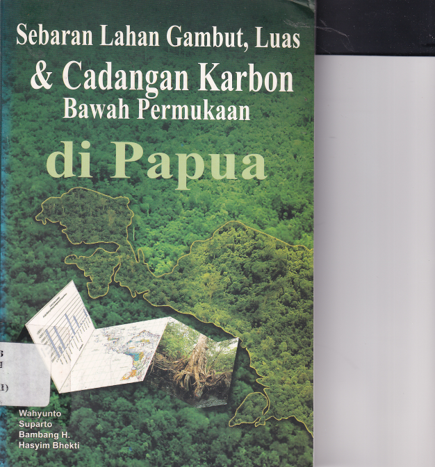 Sebaran Lahan Gambut Luas &amp; Cadangan Karbon Bawah Permukaan Papua