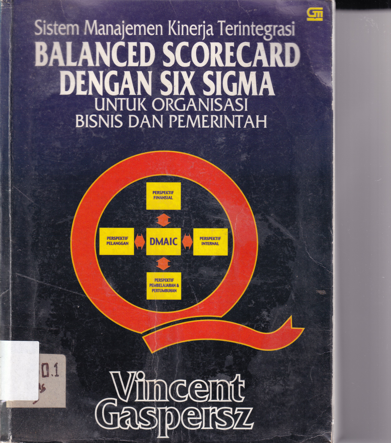 Sistem Manajemen Kinerja Terintegrasi: Balanced Scorecard dengan Six Sigma untuk Organisasi Bisnis dan Pemerintah