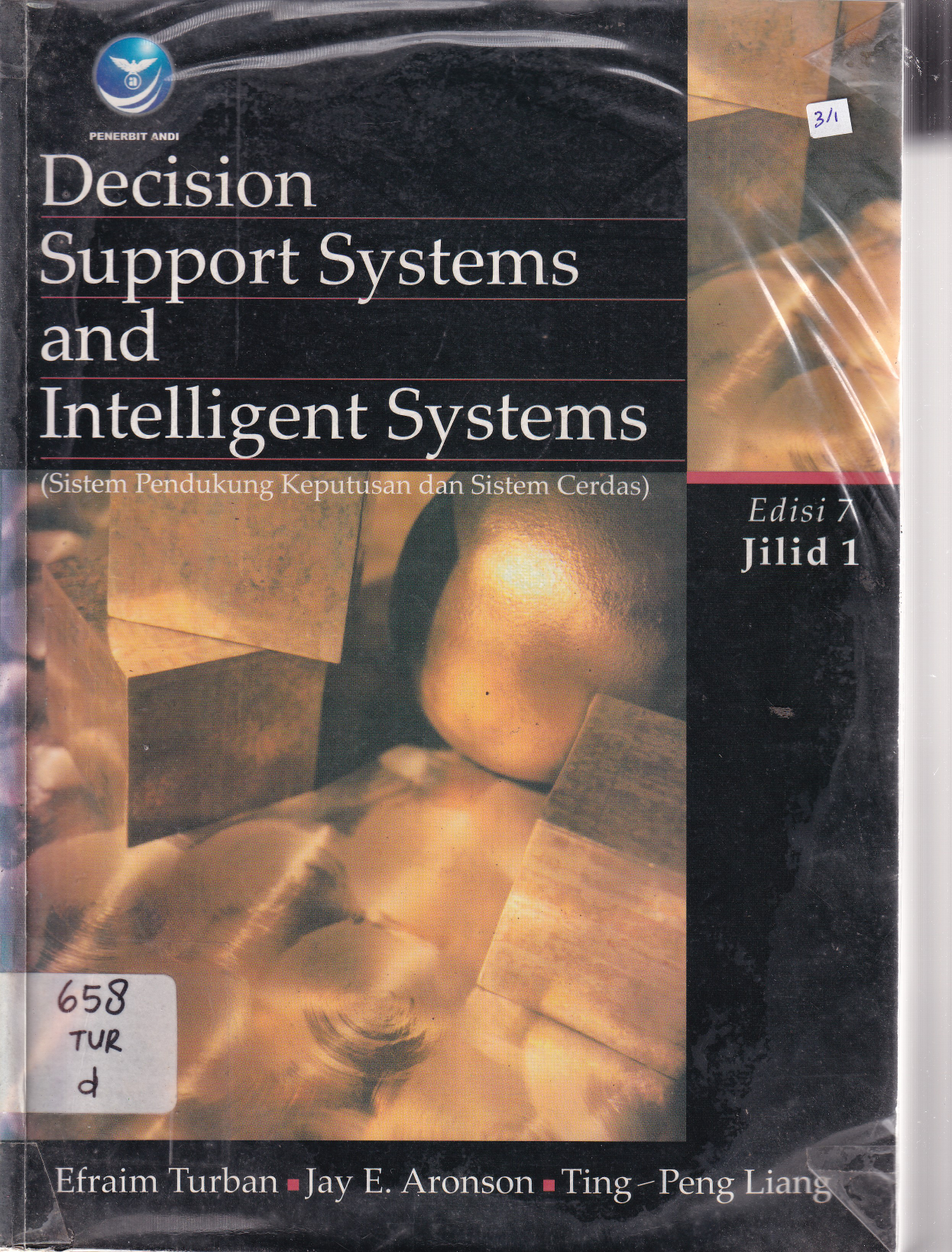 Decision Support Systems and Intelligent System - Sistem Pendukung Keputusan dan Sistem Cerdas (Jilid 1)