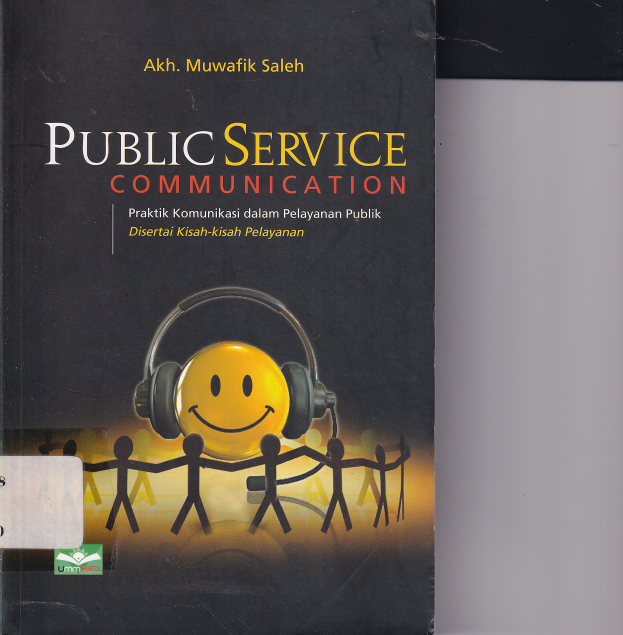 Public Service Communication: Praktik Komunikasi dalam Pelayanan Publik Disertai Kisah-kisah Pelayanan