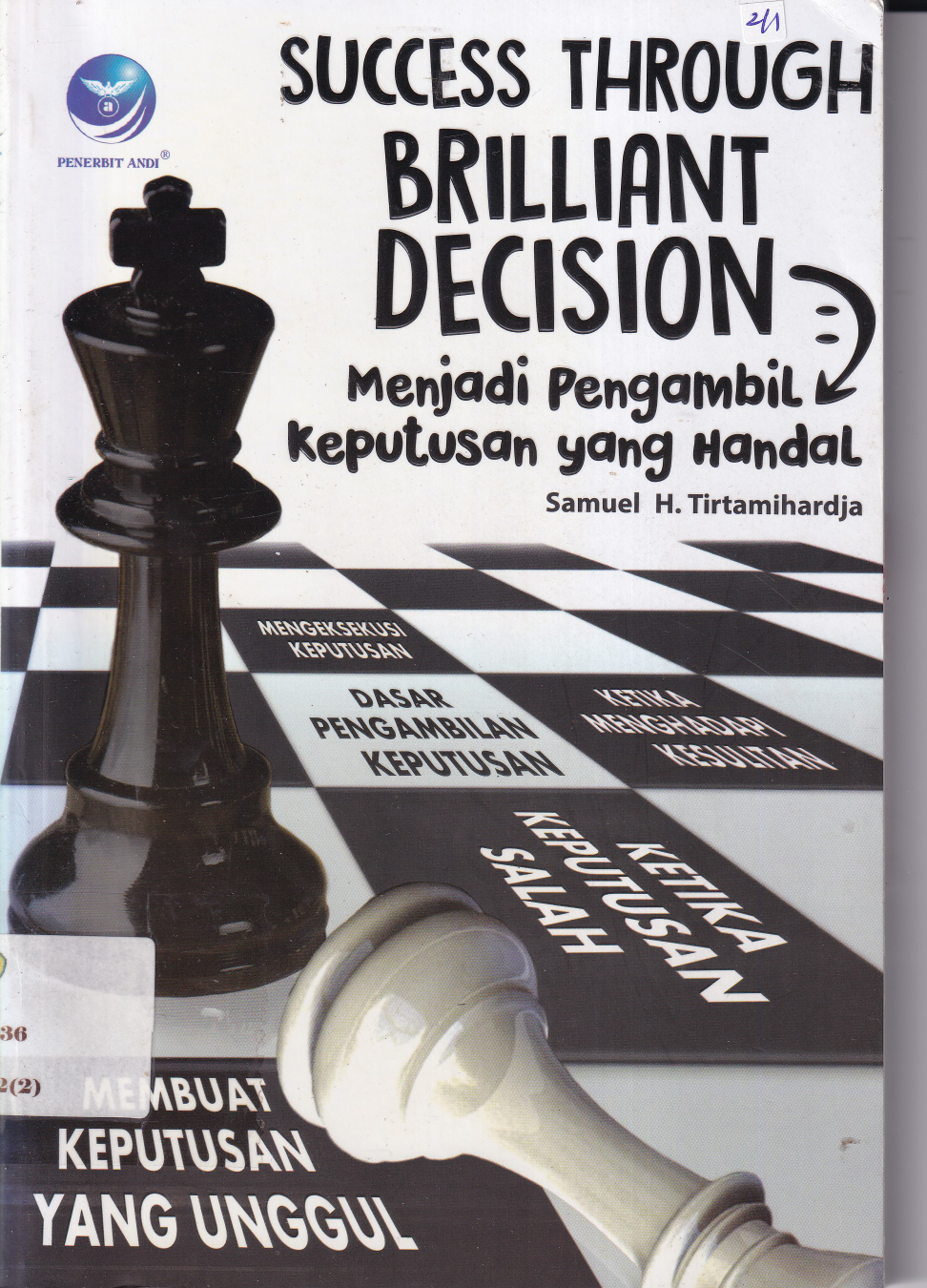 Success Through Brilliant Decision: Menjadi Pengambil Keputusan yang Handal