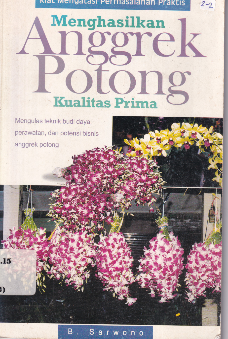 Menghasilkan Anggrek Potong Kualitas Prima Cet. 1