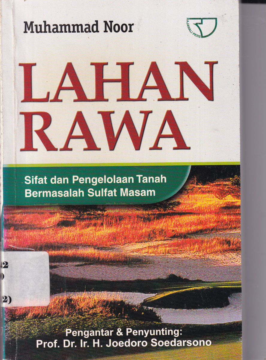 Lahan Rawa: Sifat Dan Pengelolaan Tanah Bermasalah Sulfat Masam (Cet. 1)