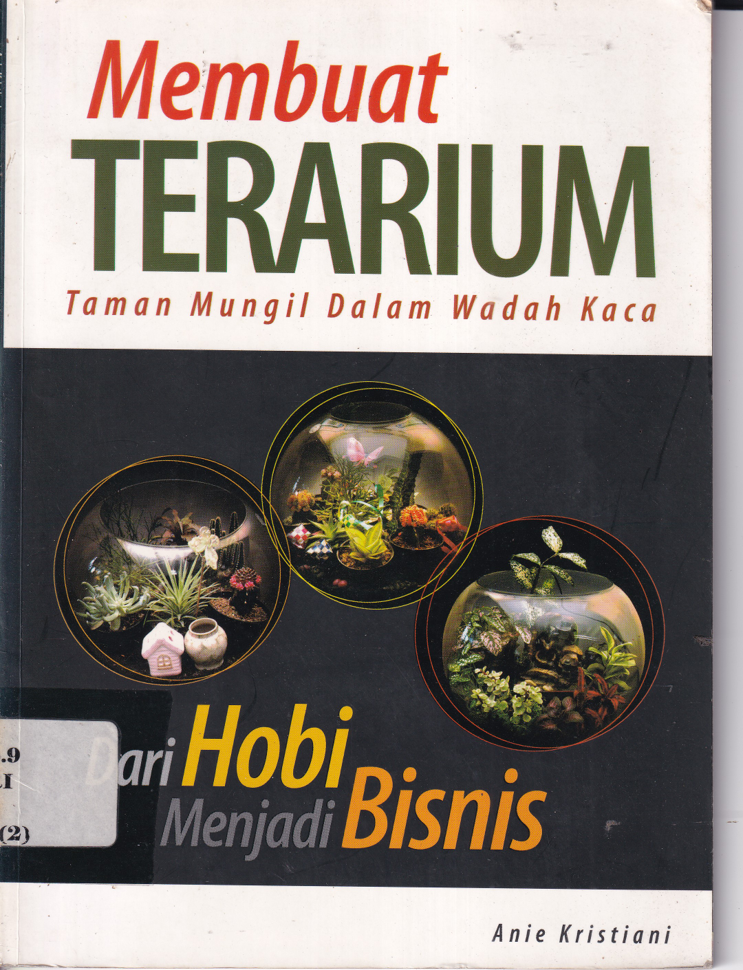 Membuat tetarium Tanah Mungil Dalam Wadah Kaca: dari Hobi Menjadi Bisnis (Cet. 1)