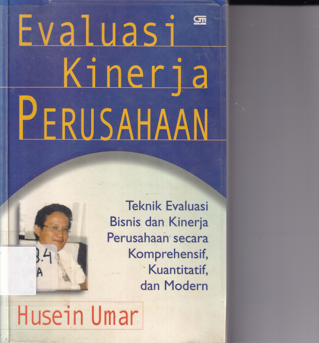 Evaluasi Kinerja Perusahaan: Teknik Evaluasi Bisnis dan Kinerja Perusahaan Secara Komprehensif, Kuantitatif, dan Modern