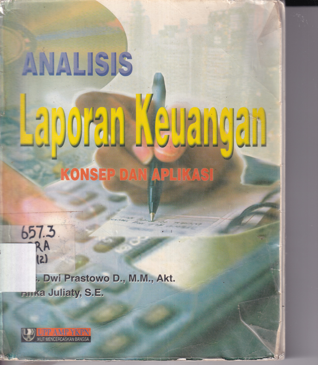 Analisis Laporan Keuangan: Konsep Dan Aplikasi (Cet. 2)