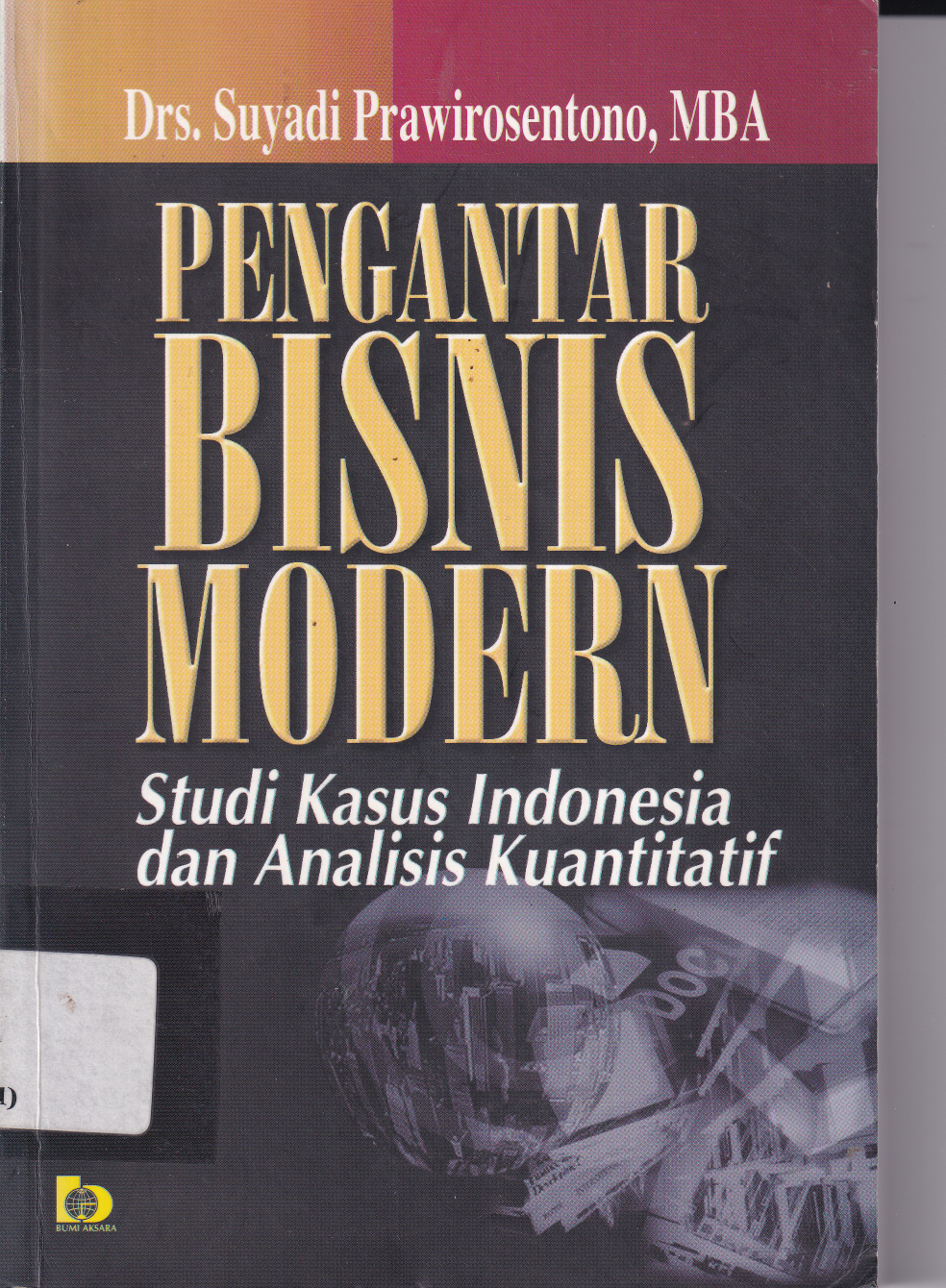 Pengantar bisnis modern: studi kasus Indonesia dan analisis kuantitatif Cet. 2