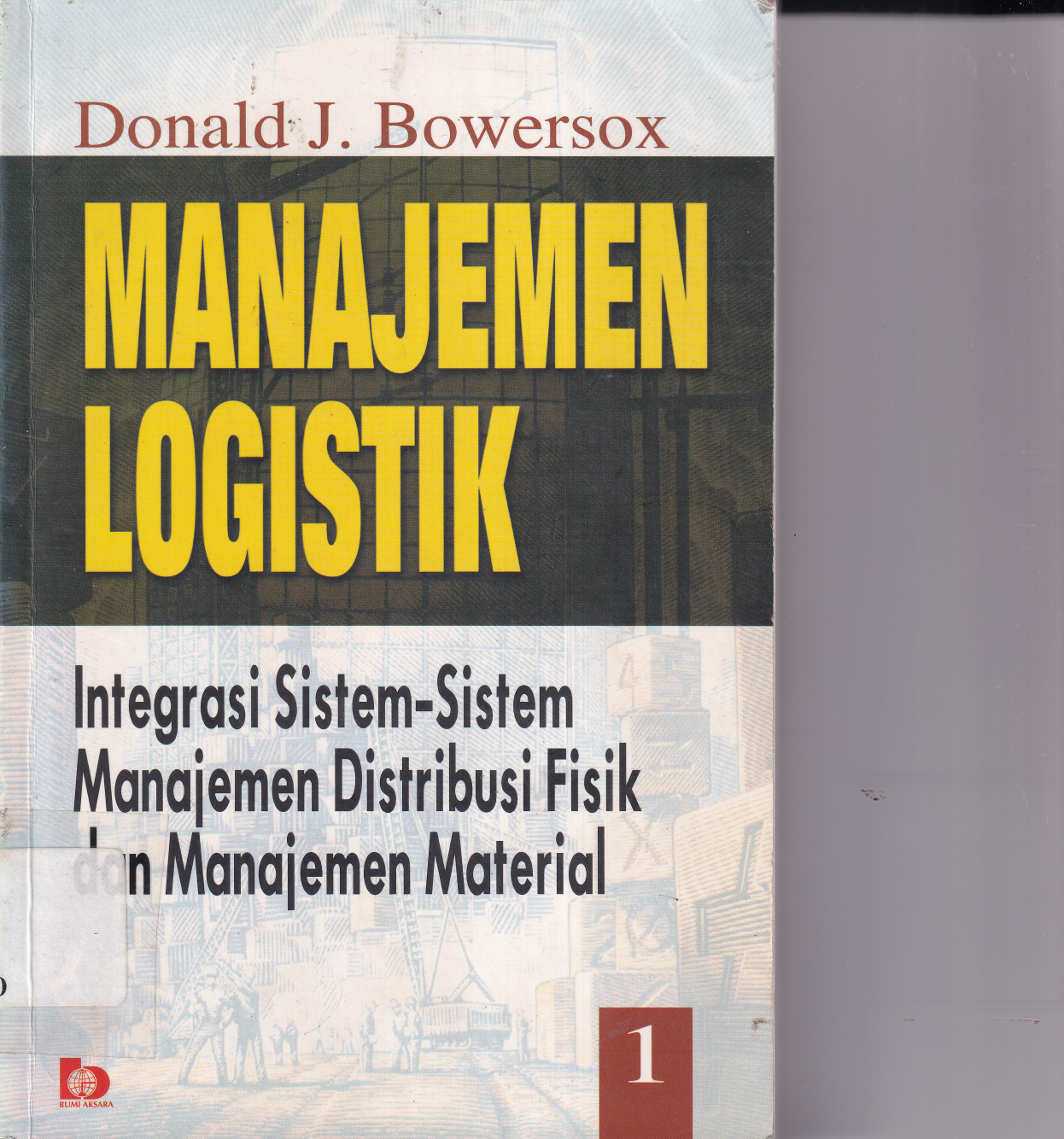 Manajemen Logistk: Integrasi Sistem-sistem Manajemen Distribusi Fisik dan Manajemen Material (Jilid 1, Cet. 5)