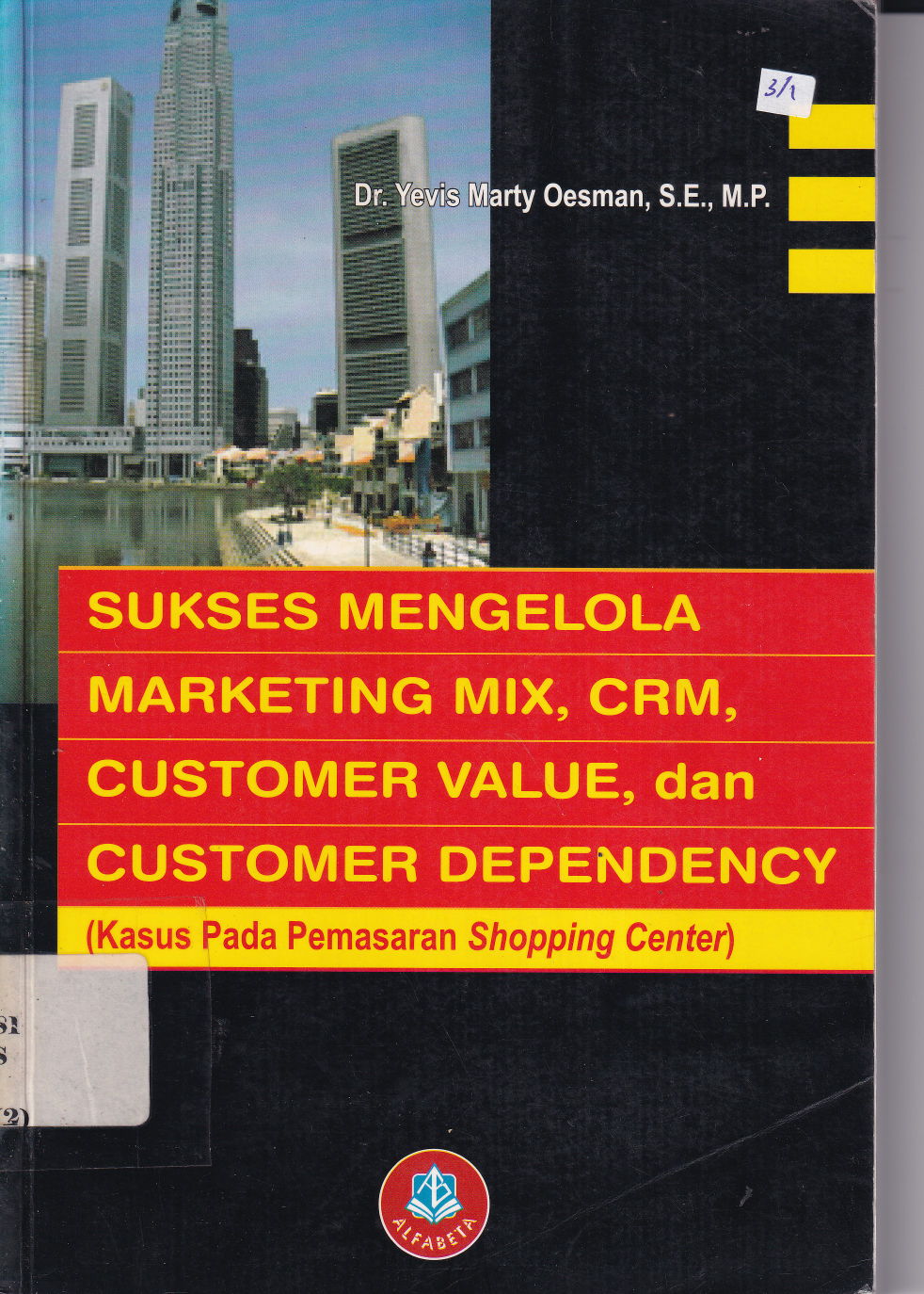 Sukses Mengelola Marketing Mix, CRM, Customer Value, Customer Regency: Kasus pada Pemasaran Shopping Center (Cet. 1)