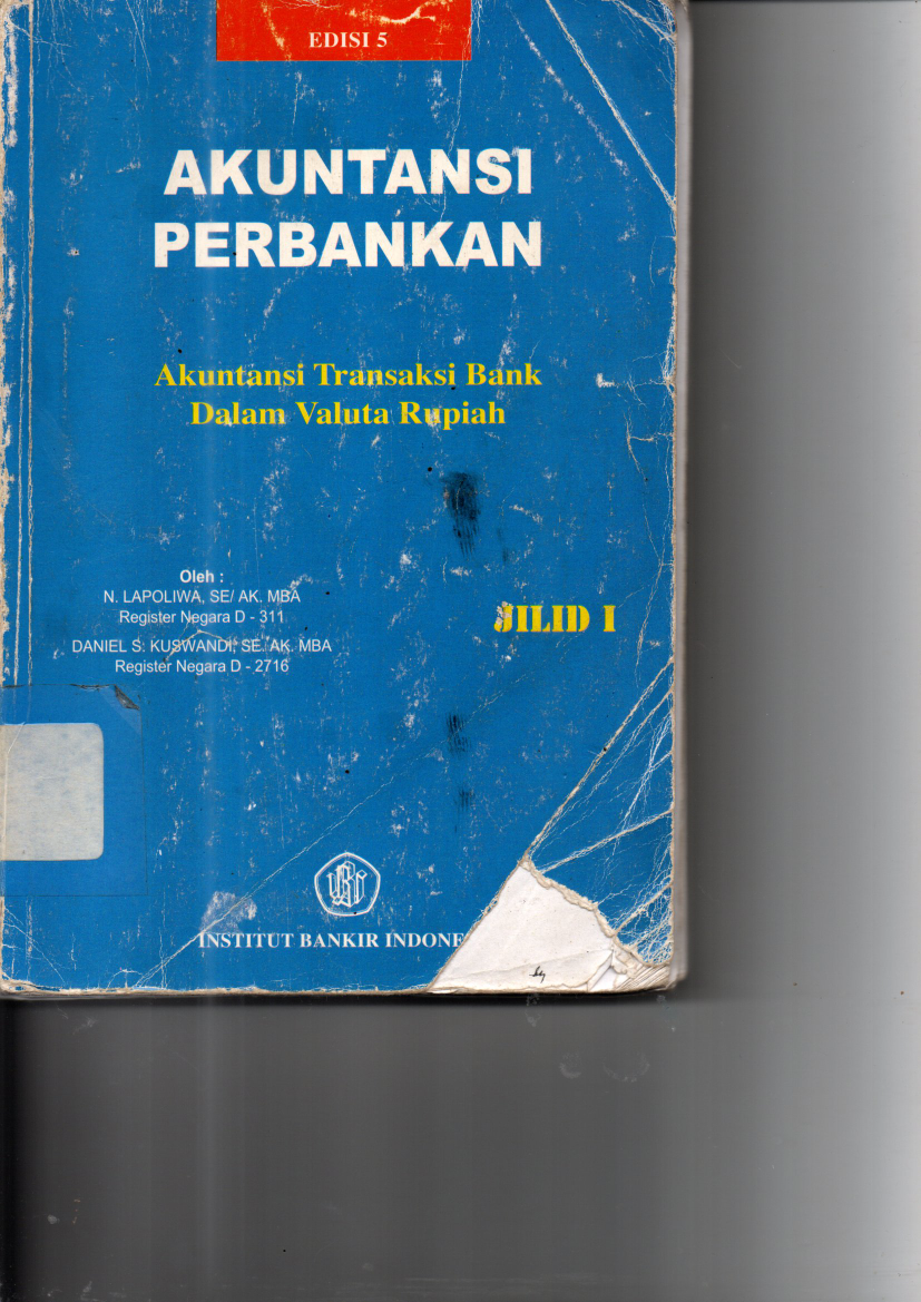 Akuntansi Perbankan: Akuntansi Transaksi Bank dalam Valuta Rupiah (Ed. 5, Jilid 1)