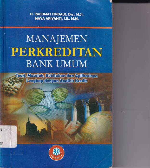 Manajemen Perkreditan Bank Umum: Teori, Masalah, Kebijakan dan Aplikasinya Legkap dengan Analisis Kredit