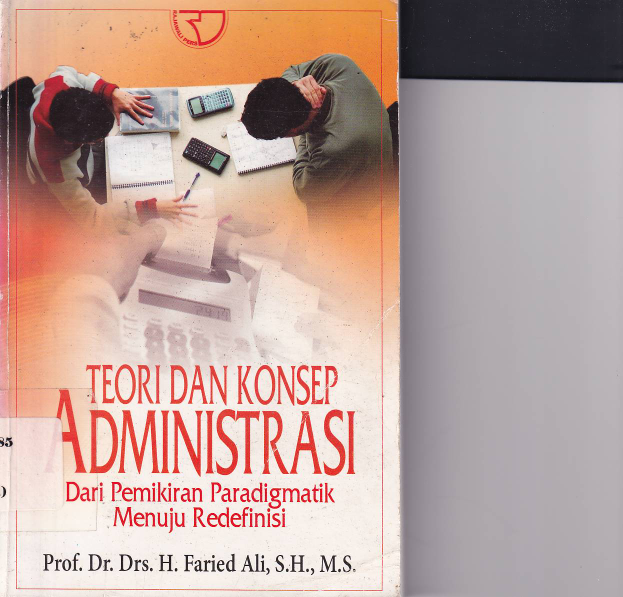 Teori dan Konsep Administrasi: dari Pemikiran Paradigmatik Menuju Redefinisi