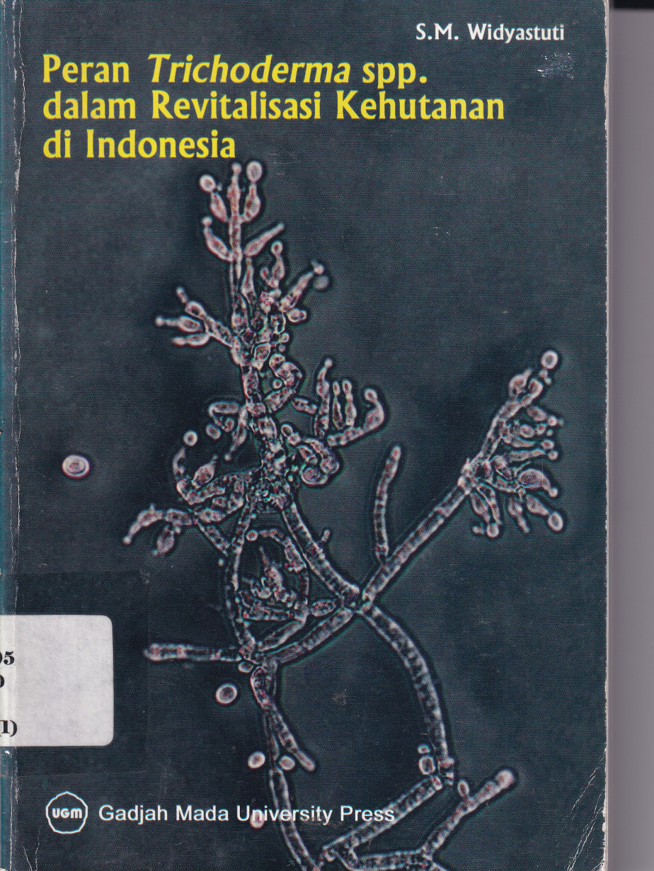 Peran Trichhoderma Spp dalam Revitalisasi Kehutana di Indonesia Cet. 1