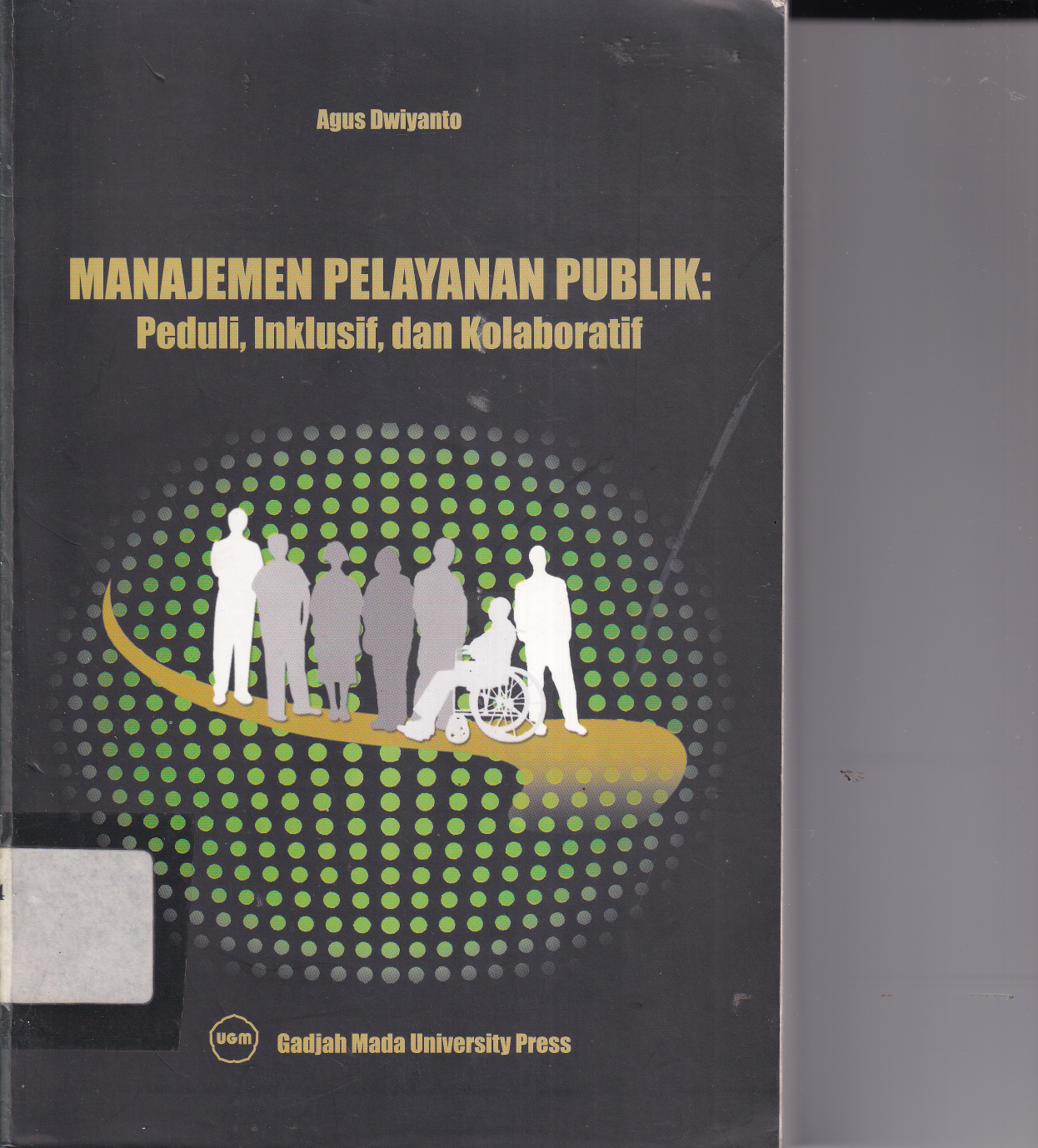 Manajemen Pelayanan Publik: Peduli, Inklusif, dan Kolaboratif (Cet. 1)