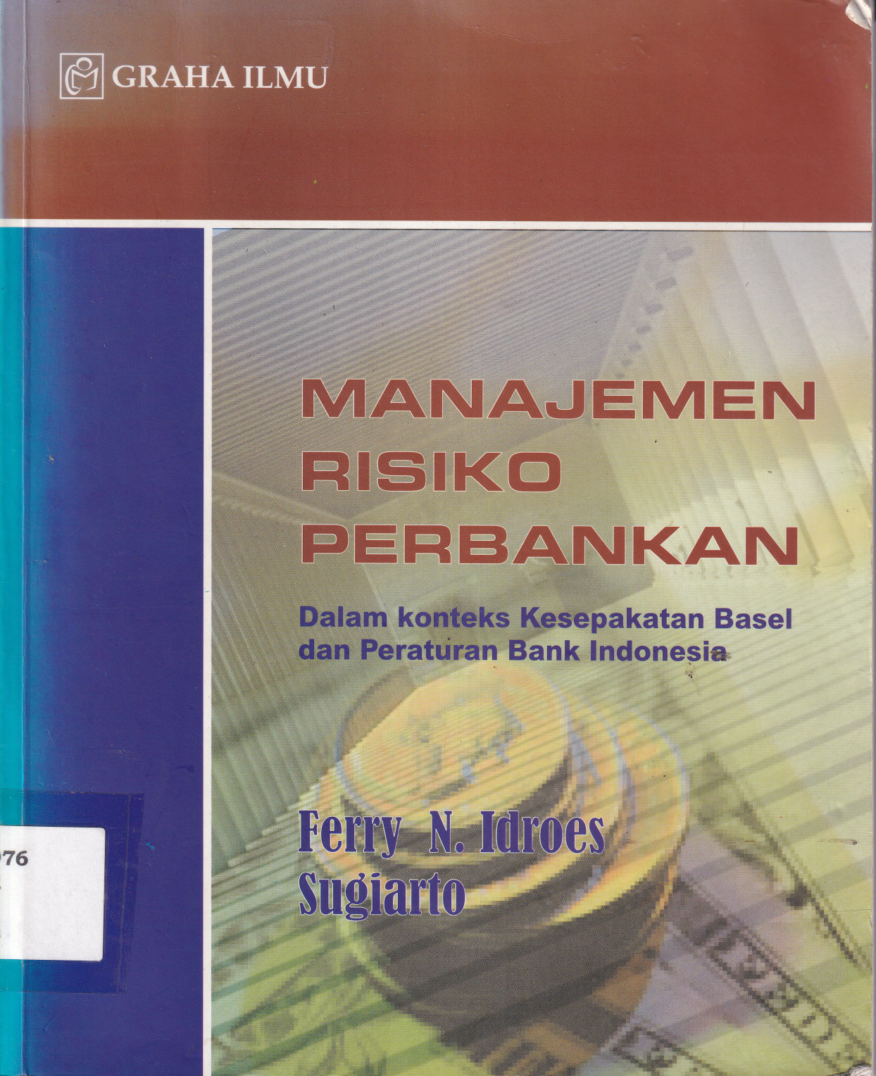 Manajemen Risiko Perbankan: Dalam Konteks Kesepakatan Basel dan Peraturan Bank Indonesia (Ed. 1, Cet. 1)