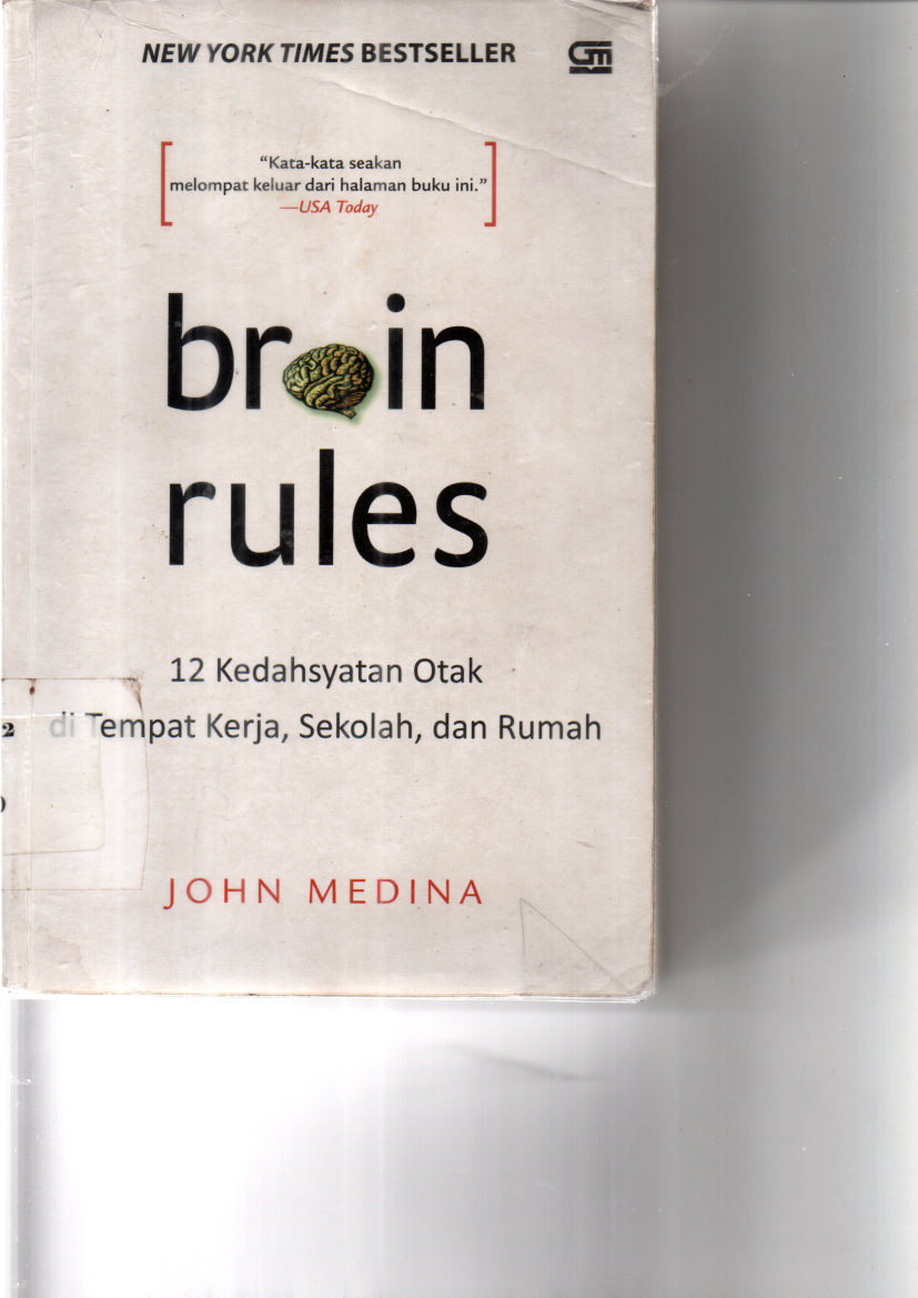 Brain Rules: 12 Kedahsyatan Otak di Tempat Kerja, Sekolah, dan Rumah (Cet. 2)