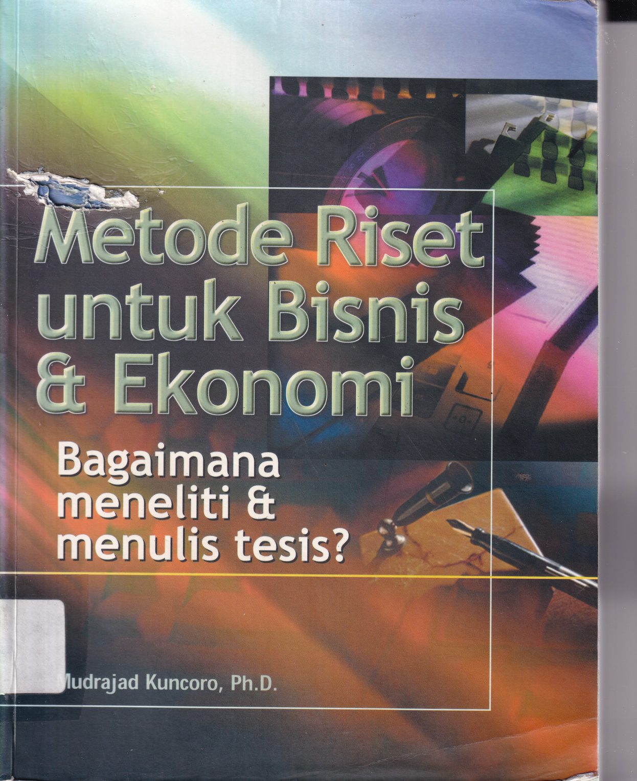 Metode Riset untuk Bisnis dan Ekonomi: Bagaimana Meneliti dan Menulis Tesis? (Cet. 6)
