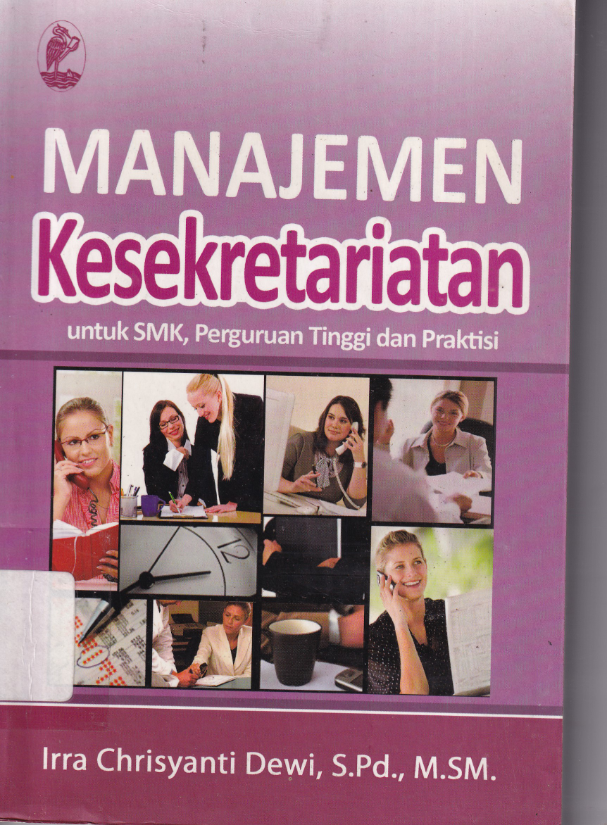 Manajemen Kesekretariatan: Untuk SMK, Perguruan Tinggi dan Praktisi