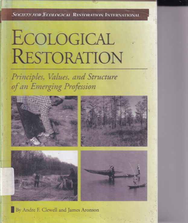 Ecological Restoration : Principles, Volves and Structure of An Emerging Profession