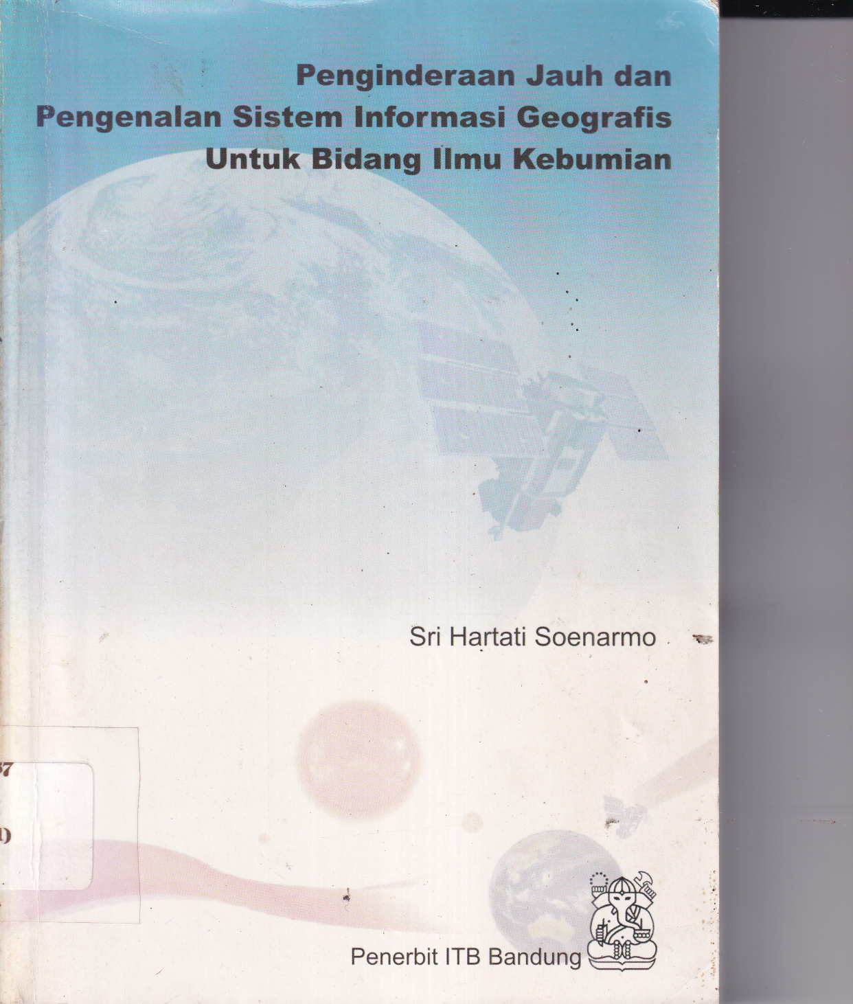 Penginderaan Jarak Jauh dan Pengenalan Sistem Informasi Geografis untuk Bidang Ilmu Kebumian