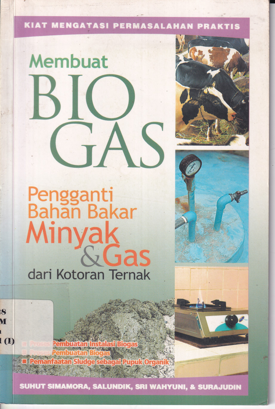 Membuat Bio Gas Penggati Bahan Bakar Minyak dan Gas dari Kotora Ternak Cet. 1