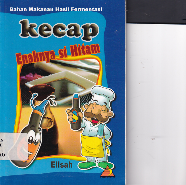 Kecap Enak Hitam Bahan Makanan Hasil Fermentasi Cet. 1