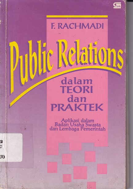 Public Relations dalam Teori dan Praktek: Aplikasi dalam Badan Usaha Swasta dan Lembaga Pemerintah
